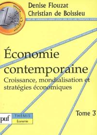 Economie contemporaine. Vol. 3. Croissance, mondialisation et stratégies économiques