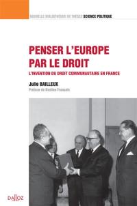 Penser d'Europe par le droit : l'invention du droit communautaire en France