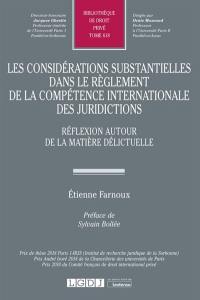 Les considérations substantielles dans le règlement de la compétence internationale des juridictions : réflexion autour de la matière délictuelle