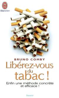Libérez-vous du tabac ! : enfin une méthode concrète et efficace !