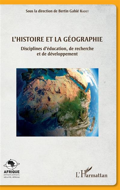 L'histoire et la géographie : disciplines d'éducation, de recherche et de développement