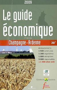 Le guide économique Champagne-Ardenne 2009 : 4 départements, 1.949 communes, 1.200 organismes, 1.900 entreprises, 5.000 responsables + 1.400 sites Web