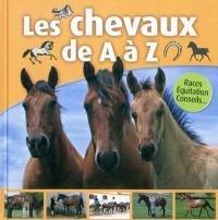 Les chevaux de A à Z : races, équitation, conseils...