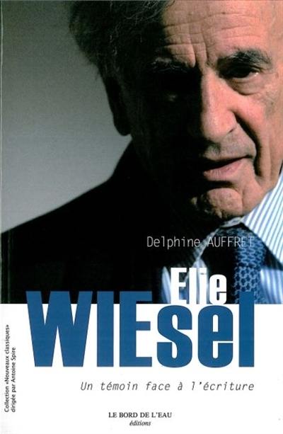 Elie Wiesel : un témoin face à l'écriture