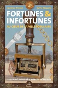 Fortunes & infortunes : au coeur de la ville populaire : récits et métiers du Crédit municipal de Marseille