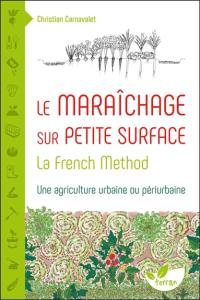 Le maraîchage sur petite surface : la French method : une agriculture urbaine ou périurbaine