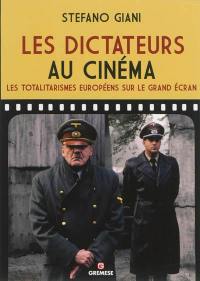 Les dictateurs au cinéma : les totalitarismes européens sur le grand écran