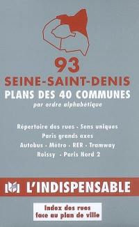 Seine-Saint-Denis, 93 : plans des 40 communes : par ordre alphabétique
