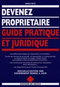 Devenez propriétaire : guide pratique et juridique, édition 1998-1999