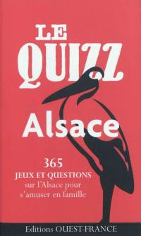 Le quizz Alsace : 365 jeux et questions sur l'Alsace pour s'amuser en famille