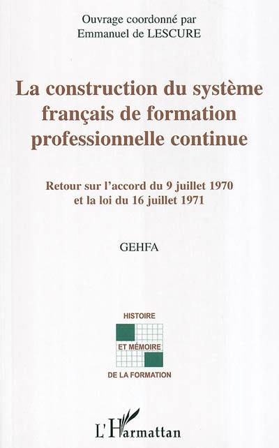 La construction du système français de formation professionnelle continue : retour sur l'accord du 9 juillet 1970 et la loi du 16 juillet 1971 : actes des rencontres