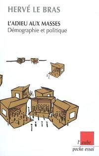 L'adieu aux masses : démographie et politique