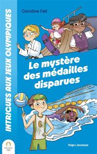 Intrigues aux jeux Olympiques. Vol. 1. Le mystère des médailles disparues