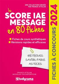 Le Score IAE Message en 80 fiches : fiches de cours synthétiques, révisions rapides et efficaces : 2024