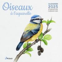 Oiseaux à l'aquarelle : calendrier 2025 : de septembre 2024 à décembre 2025