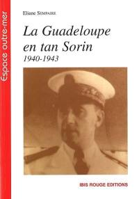 La Guadeloupe en tan Sorin : 1940-1943