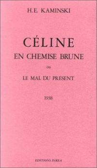 Céline en chemise brune ou Le mal du présent : 1938