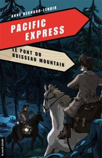 Pacific Express. Vol. 5. Le pont du ruisseau Mountain