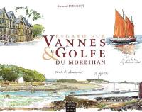Regards sur Vannes et le Golfe du Morbihan