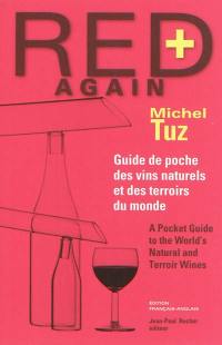 Red again + : guide de poche des vins naturels et des terroirs du monde. A pocket guide to the world's natural and terroir wines