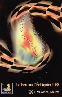 Le feu sur l'échiquier. Vol. 2. 1997-2004