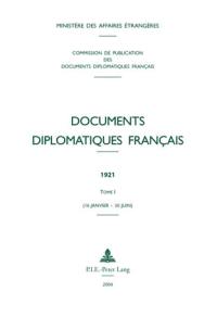Documents diplomatiques français : 1921. Vol. 1. 16 janvier-30 juin