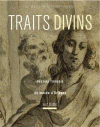 Traits divins : dessins français du musée d'Orléans, XVIIe siècle : le dessin à Port-Royal