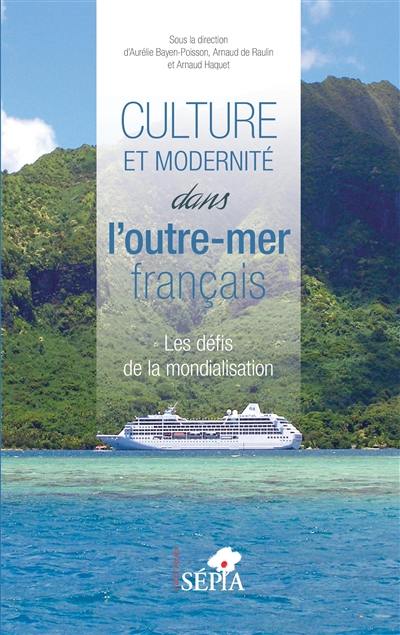 Culture et modernité dans l'outre-mer français : les défis de la mondialisation