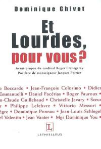 Et Lourdes, pour vous ? : trente personnalités répondent