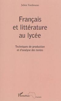 Français et littérature au lycée : techniques de production et d'analyse des textes
