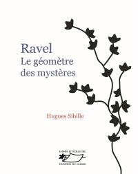 Ravel : le géomètre des mystères