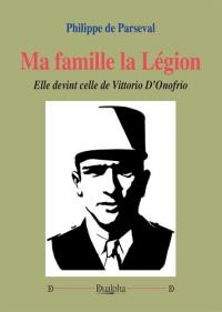 Ma famille la Légion : elle devint celle de Vittorio D'Onofrio