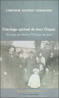 L'héritage spirituel de Jean Chapas, disciple de Maître Philippe de Lyon