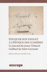 Eduquer son enfant à l'époque des Lumières : le journal du jeune Clément Gaillard de Saint-Germain