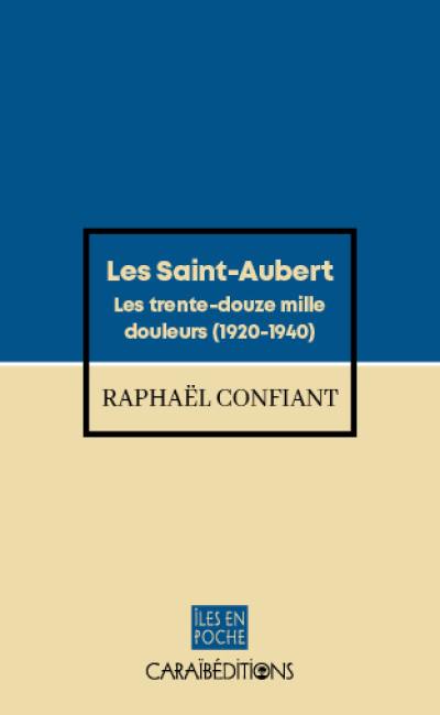 Les Saint-Aubert. Vol. 2. Les trente-douze mille douleurs, 1920-1940