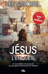 Jésus : l'enquête : un journaliste d'expérience à la poursuite du plus grand événement de l'Histoire