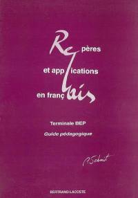 Relais : repères et applications en français. Vol. 2. Terminale BEP : guide pédagogique