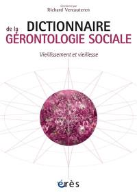 Dictionnaire de la gérontologie sociale : vieillissement et vieillesse