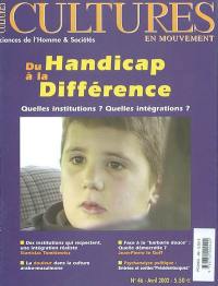 Cultures en mouvement, n° 46. Du handicap à la différence : quelles institutions ? Quelles intégrations ?