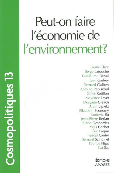 Cosmopolitiques, n° 13. Peut-on faire l'économie de l'environnement ?
