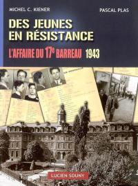 Des jeunes en Résistance : l'affaire du 17e barreau, 1943