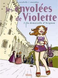 Les envolées de Violette. Vol. 1. La demoiselle d'Avignon
