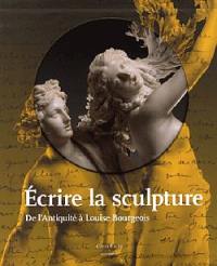 Ecrire la sculpture : de l'Antiquité à Louise Bourgeois