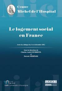 Le logement social en France : actes du Colloque Roger Quilliot, un homme, une loi, 5 et 6 décembre 2012, Clermont-Ferrand