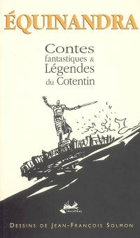 Equinandra : contes fantastiques et légendes du Cotentin