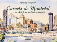 Carnets de Montréal : ... de A à Z, en mots et en images
