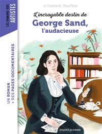 L'incroyable destin de George Sand, l'audacieuse
