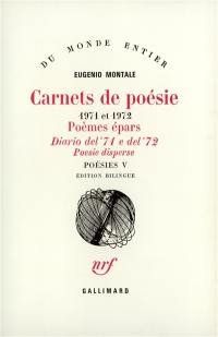 Poésies. Vol. 5. Carnets de poésie : 1971 et 1972. Poèmes épars