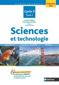 Sciences et technologie, cycle 3 : questionner, chercher et comprendre, mobiliser : programme 2016. Vol. 2