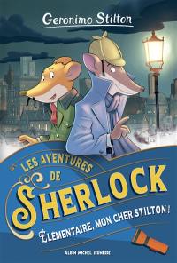 Les aventures de Sherlock. Vol. 1. Elémentaire, mon cher Stilton !